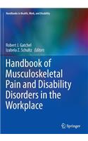 Handbook of Musculoskeletal Pain and Disability Disorders in the Workplace