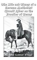 The Life and Times of a German Methodist Circuit Rider on the Frontier of Texas