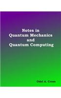 Notes in Quantum Mechanics and Quantum Computing: (English)