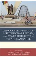 Democratic Struggle, Institutional Reform, and State Resilience in the African Sahel