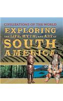Exploring the Life, Myth, and Art of South America