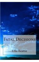 Fatal Decisions