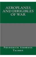 Aeroplanes and Dirigibles of War