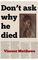 Don't Ask Why He Died