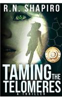 Taming the Telomeres: A Thriller