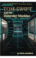 Tom Swift and the Yesterday Machine