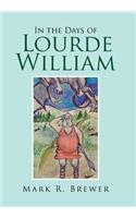 In the Days of Lourde William