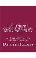 Exploring Computational Neurosciences: An Introduction to Neural Coding