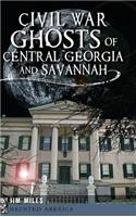 Civil War Ghosts of Central Georgia and Savannah