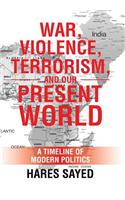 War, Violence, Terrorism, and Our Present World