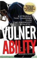 Vulnerability - A Struggle That Shadows Even the Strongest Athlete: Bestselling Author Of 'The New Encyclopaedia of Sports Psychology'