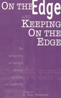On the Edge and Keeping on the Edge: The University of Georgia Annual Lectures on Creativity