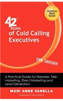 42 Rules of Cold Calling Executives (2nd Edition): A Practical Guide for Telesales, Telemarketing, Direct Marketing and Lead Generation