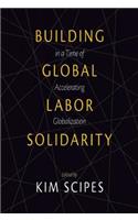 Building Global Labor Solidarity in a Time of Accelerating Globalization