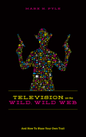 Television on the Wild, Wild Web