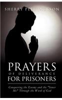 Prayers of Deliverance for Prisoners Conquering the Enemy and the 