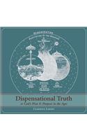 Dispensational Truth [with Full Size Illustrations], or God's Plan and Purpose in the Ages