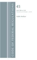 Code of Federal Regulations, Title 45 Public Welfare 500-1199, Revised as of October 1, 2018