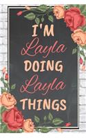 I'm Layla Doing Layla Things personalized name notebook for girls and women: Personalized Name Journal Writing Notebook For Girls, women, girlfriend, sister, mother, niece or a friend, 150 pages, 6X9, Soft cover, Glossy finis