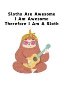 Sloths Are Awesome - I Am Awesome - Therefore I Am A Sloth: Sloth Daily Planner Todo List Journal - Blank Wide Ruled Paper (6x9 / 120 pages)- Funny Sloth Accessories - Sloth Gifts for Women, Men and Kids