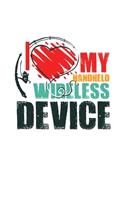 I Love My Handheld Wireless Device