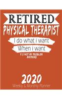 Retired Physical Therapist - I do What i Want When I Want 2020 Planner