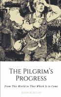 The Pilgrim's Progress: From This World to That Which Is to Come