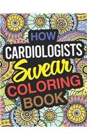 How Cardiologists Swear Coloring Book: Cardiologist Coloring Book For Heart Surgeons