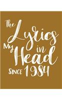 The Lyrics In My Head Since 1984 Notebook Birthday Gift