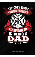 The Only Thing I Love More Than Being A Firefighter Is Being A Dad