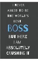 I never asked to be the world's best boss