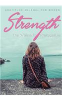 Strength, The Women's Prerogative. Gratitude Journal for Women
