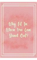 Why Fit In, When You Can Stand Out?: Marketing Notebook Journal Composition Blank Lined Diary Notepad 120 Pages Paperback Pink