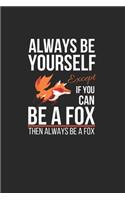 Always Be Yourself Except if You Can Be a Fox Then Always Be a Fox: Fox Notebook for Girls Kids & Women to Write in a Journal or Diary for True Fox Lover Wide Ruled Paper Composition Notebook Back to School