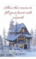 Allow This Season To Fill Your Heart With Warmth: Holiday Spirit Blank Lined Writing Journal Gifts - Give An Alternative Christmas Card To Make It Personalized For That Special Someone