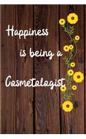 Happiness is being a Cosmetologist: Cosmetologist Career School Graduation Gift Journal / Notebook / Diary / Unique Greeting Card Alternative