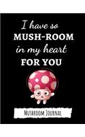 I Have So Mush-Room In My Heart For You: Cute College Ruled Mushroom Journal / Notebook, Gifts For Mushrooms Lovers