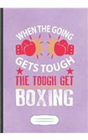 When The Going Gets Tough The Tough Get Boxing