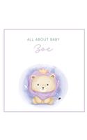 All About Baby Zoe: The Perfect Personalized Keepsake Journal for Baby's First Year - Great Baby Shower Gift [Soft Baby Lion]