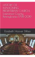 HISTORY OF MAHONING PRESBYTERIAN CHURCH, Lawrence County, Pennsylvania 1798-2019