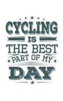 Cycling Is The Best Part Of My Day: Funny Cool Cycling Journal - Notebook - Workbook - Diary - Planner-6x9 - 120 College Ruled Lined Paper Pages - Cute Gift For All Cyclists, Racing Dr