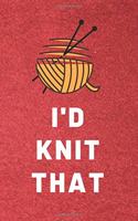 I'd Knit That