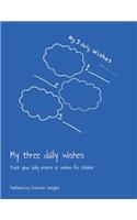 My three daily wishes