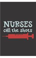 Nurses Call the Shots: Nurse Journal Notebook - Blank Lined Journal - Nurse Gifts For Men And Women