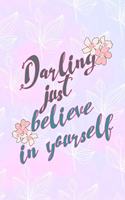 Darling Just Believe In Yourself: All Purpose 6x9 Blank Lined Notebook Journal Way Better Than A Card Trendy Unique Gift Pink Rainbow Texture Self Care
