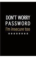 Don't Worry Password I'm Insecure Too