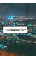The Notebook for the Travel Lover with a Bucket List: 2020 write down all your thoughts and feelimgs or even ideas and goals you have set for the future.