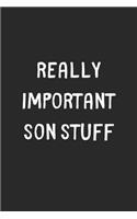 Really Important Son Stuff: Lined Journal, 120 Pages, 6 x 9, Funny Son Gift Idea, Black Matte Finish (Really Important Son Stuff Journal)