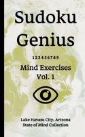 Sudoku Genius Mind Exercises Volume 1: Lake Havasu City, Arizona State of Mind Collection