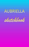 Aubriella: Sketchbook - Blank Imaginative Sketch Book Paper - Pink Blue Gold Custom Letter A Personalized Cover - Teach & Practice Drawing for Experienced & As